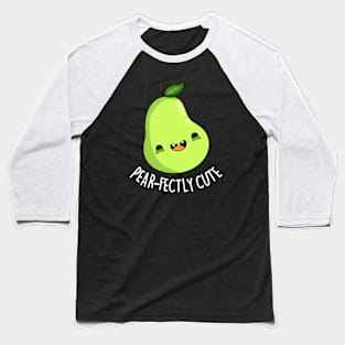 Pearfectly Cute Pear Pun Baseball T-Shirt